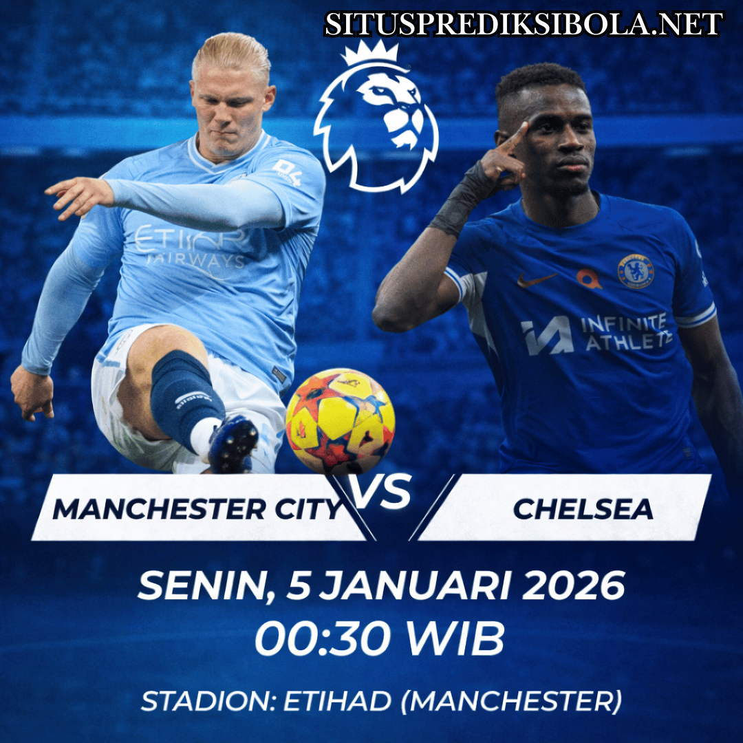Prediksi Manchester City vs Chelsea 5 Januari 2026